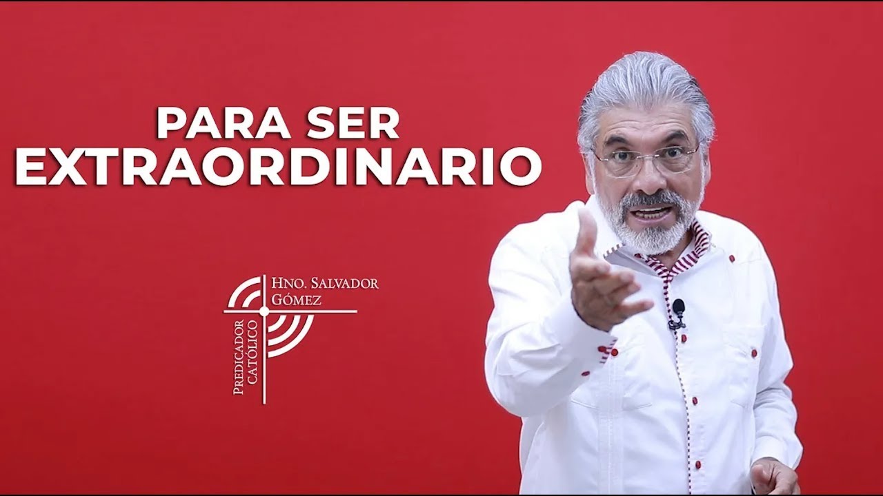 PENTECOSTES - PARA SER EXTRAORDINARIO- SALVADOR GÓMEZ (Predicador católico)