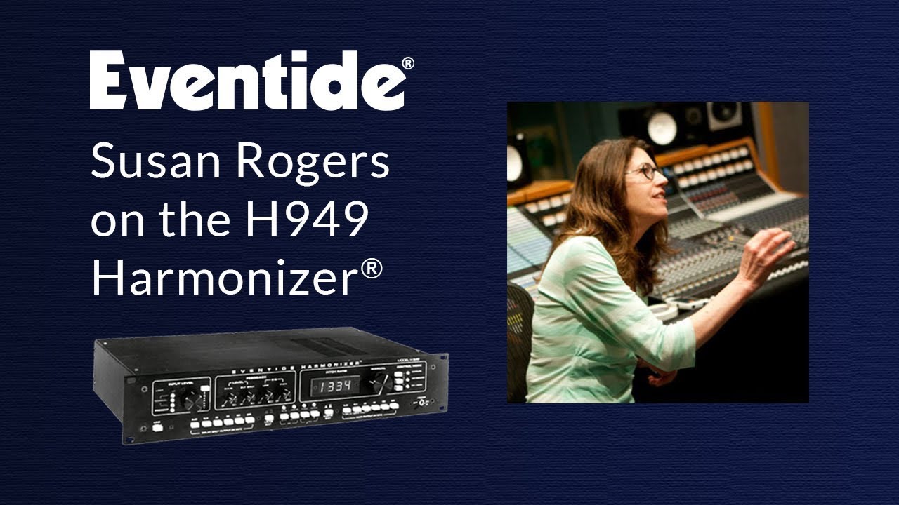 Susan Rogers on the Eventide H949 Harmonizer®