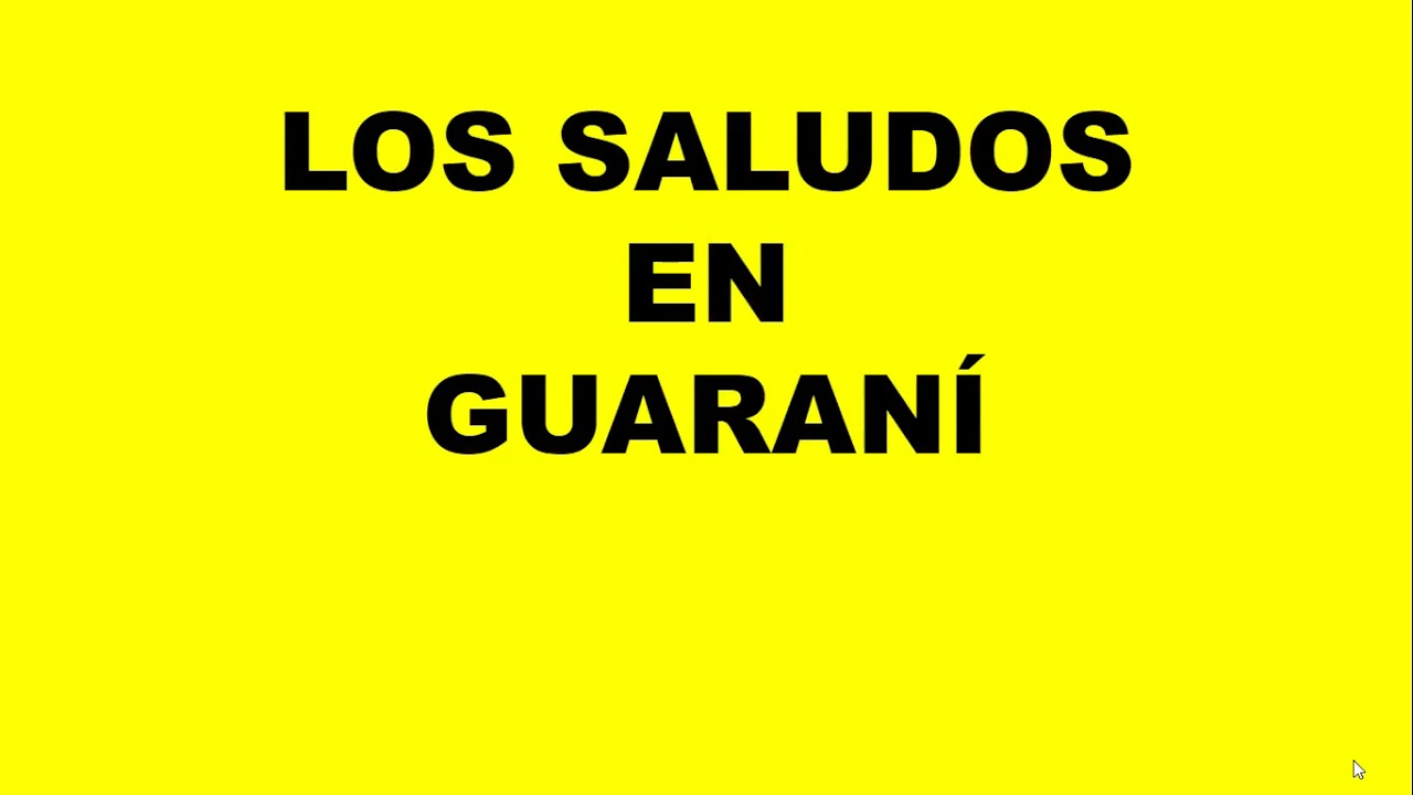 APRENDEMOS LOS SALUDOS EN GUARANÍ