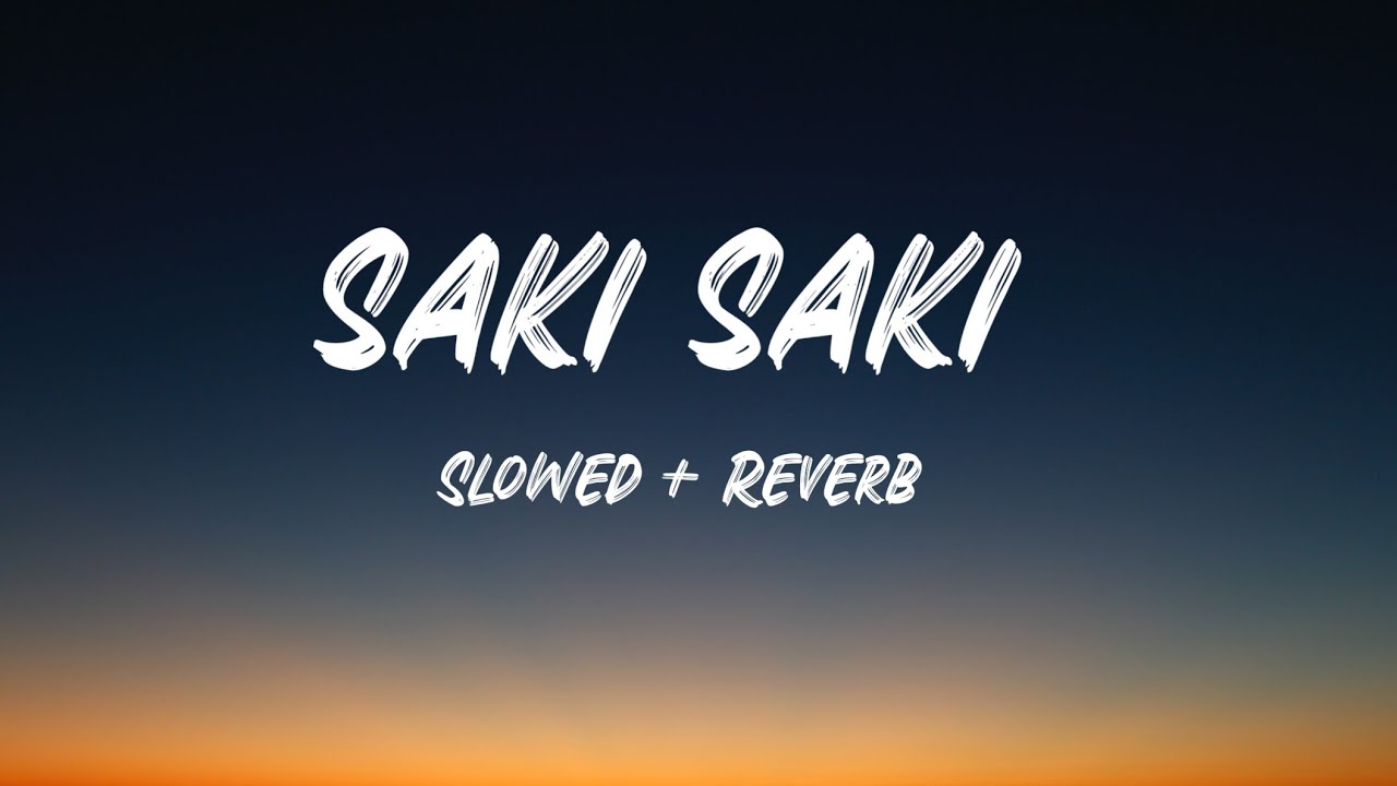 O Saki Saki Re - Batla House ( Slowed + Reverb ) Saki Saki - Neha Kakkar