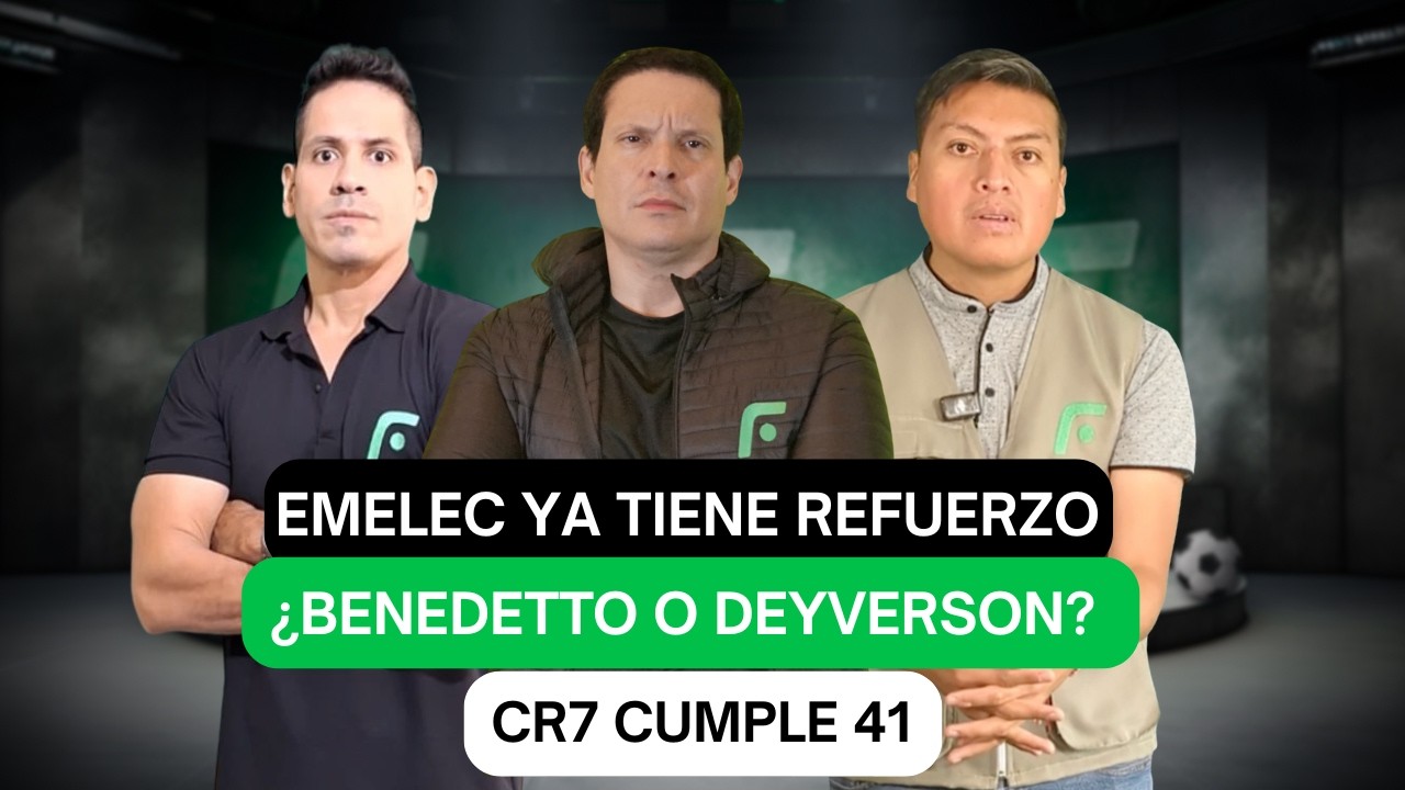 Emelec ficha a Gonzalo Napoli y Cristiano cumple 41 | Debate Benedetto vs Deyverson
