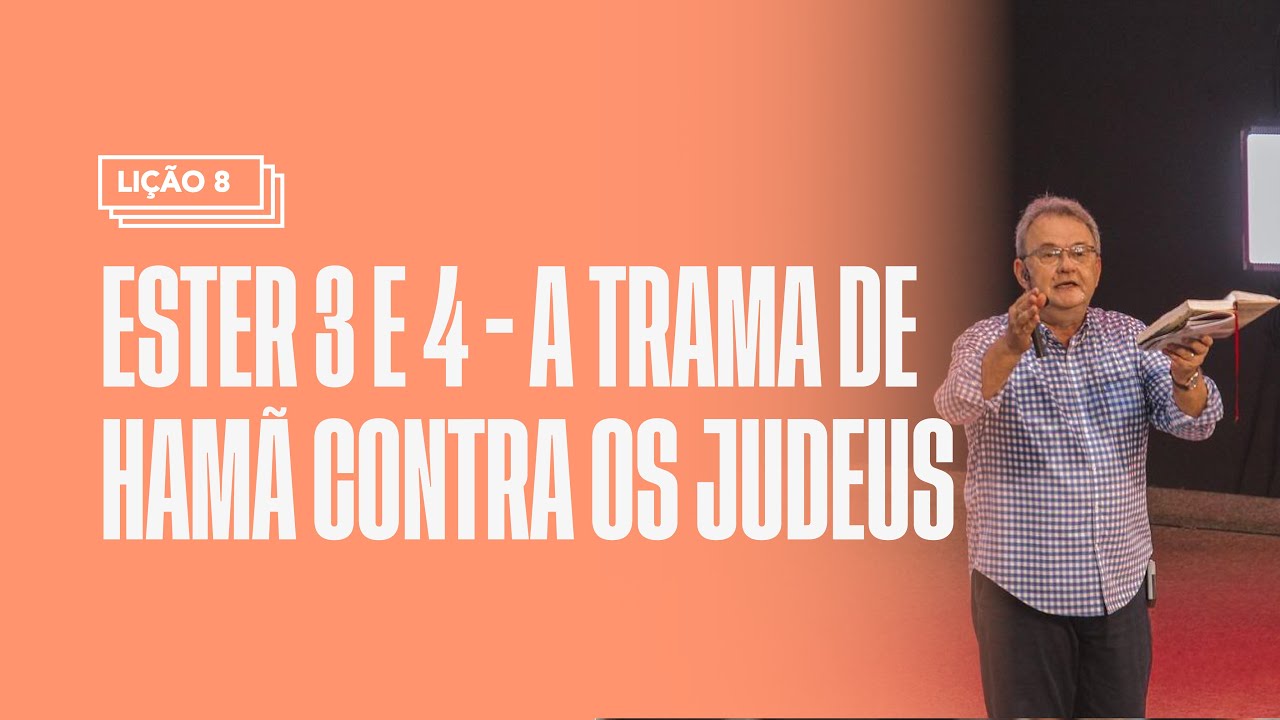Ester 3 e 4 - A trama de Hamã contra os Judeus • Lição 8 // Rute e Ester