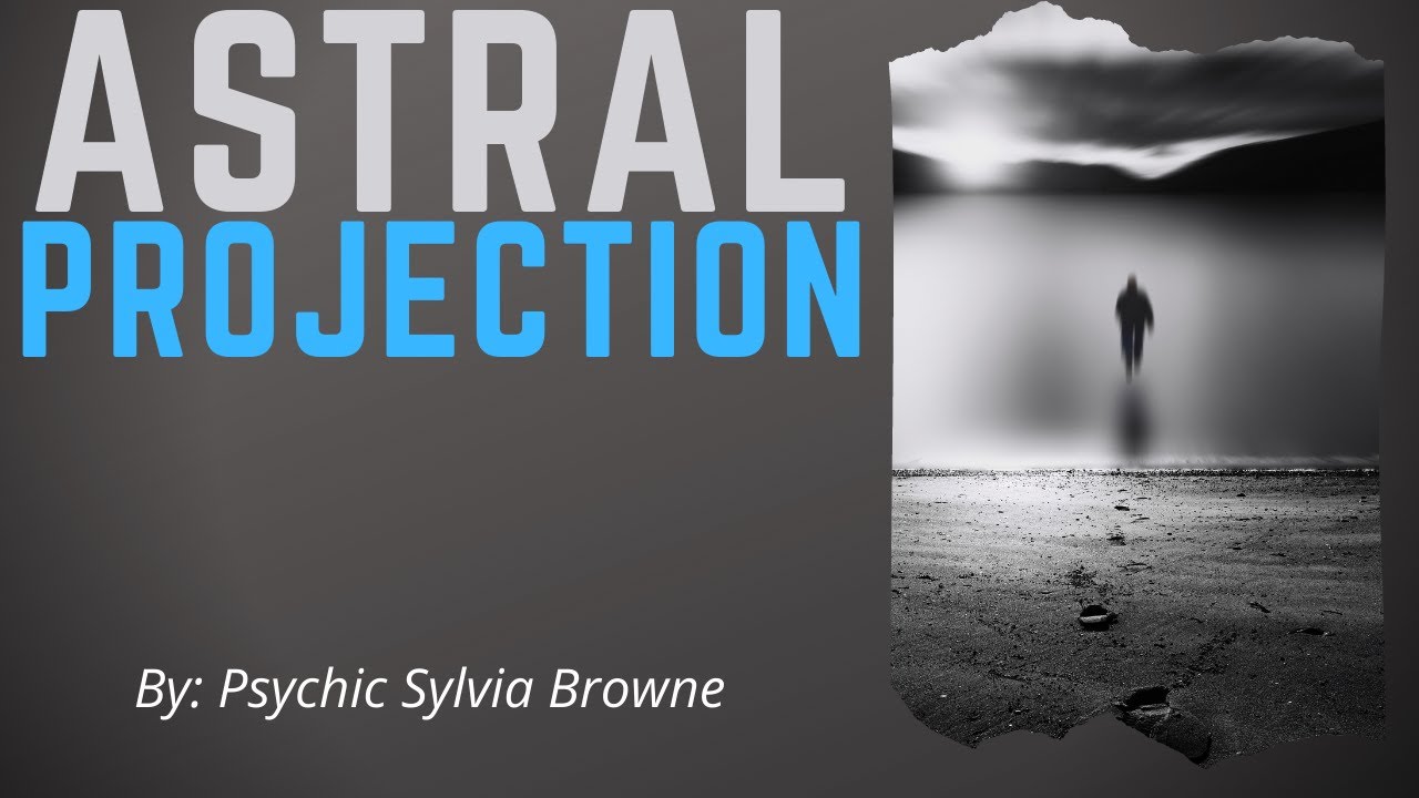 Psychic Sylvia Browne || Astral Projection
