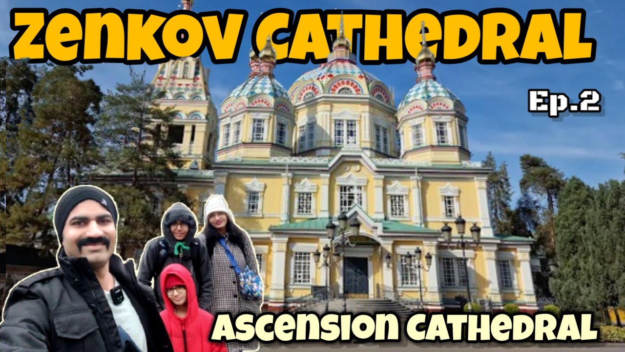 Zenkov Cathedral | Ascension Cathedral,Almaty | History of Kazakhstan