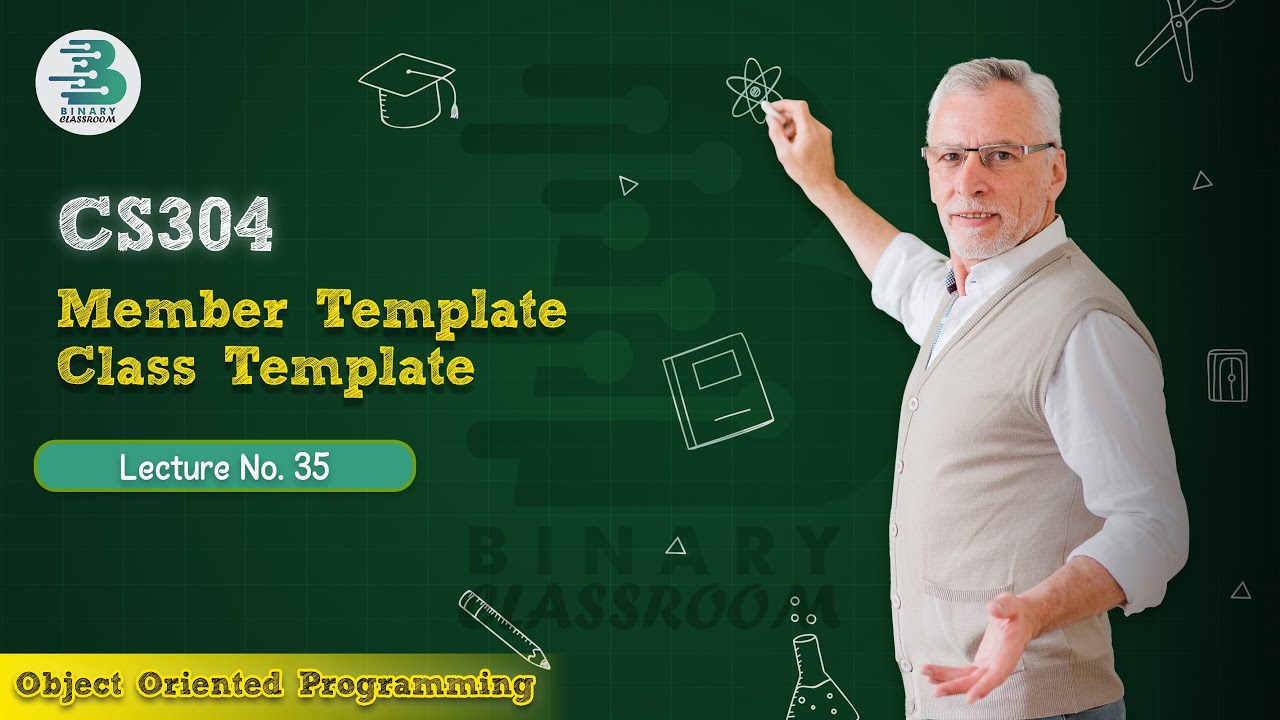 CS304 Lecture 35 | Member Template & Class Template | OOP | Virtual University