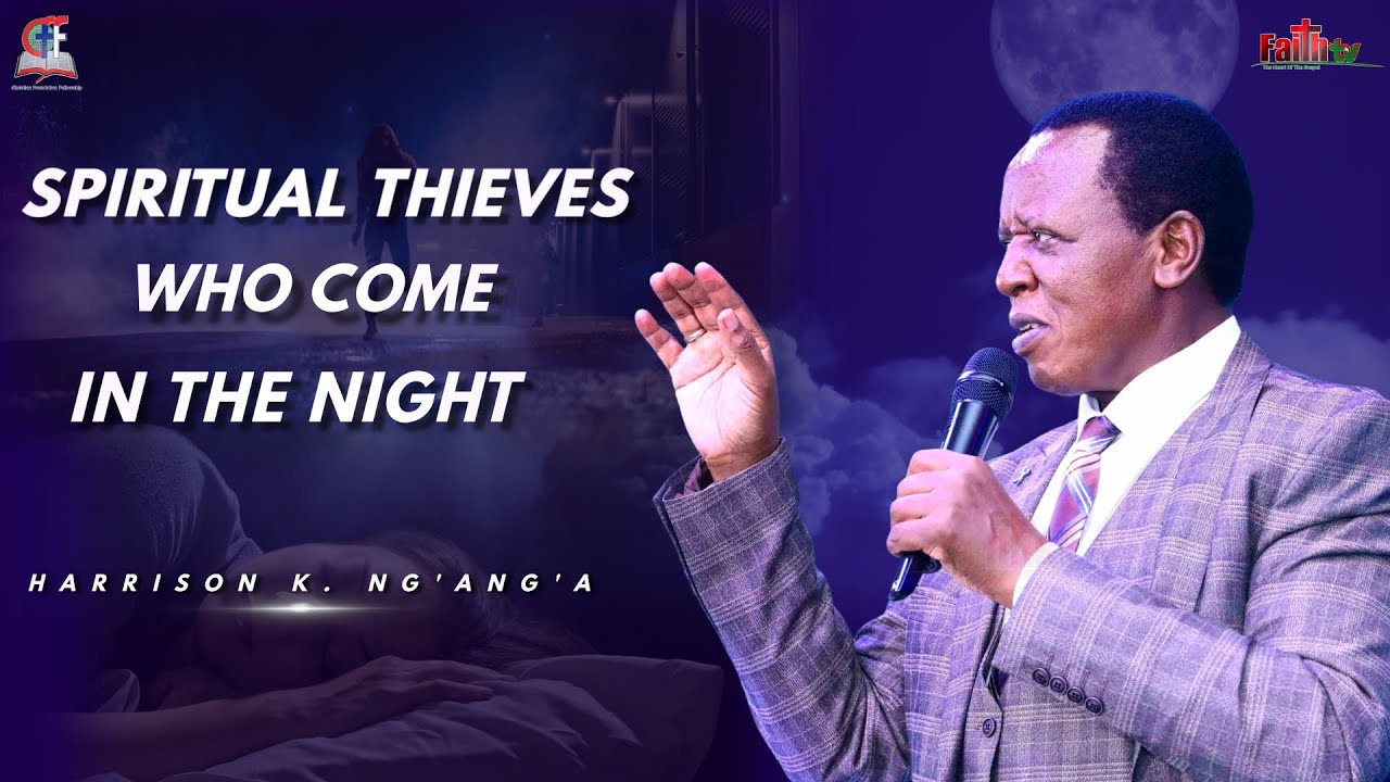 Harrison K. Ng'ang'a • Spiritual Thieves Who Come In The Night