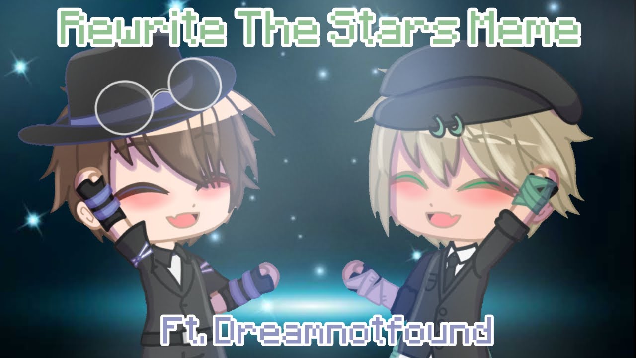 Rewrite The Stars Meme | Ft. Dreamnotfound | Mafia AU Pt 3/4 | Gachaclub