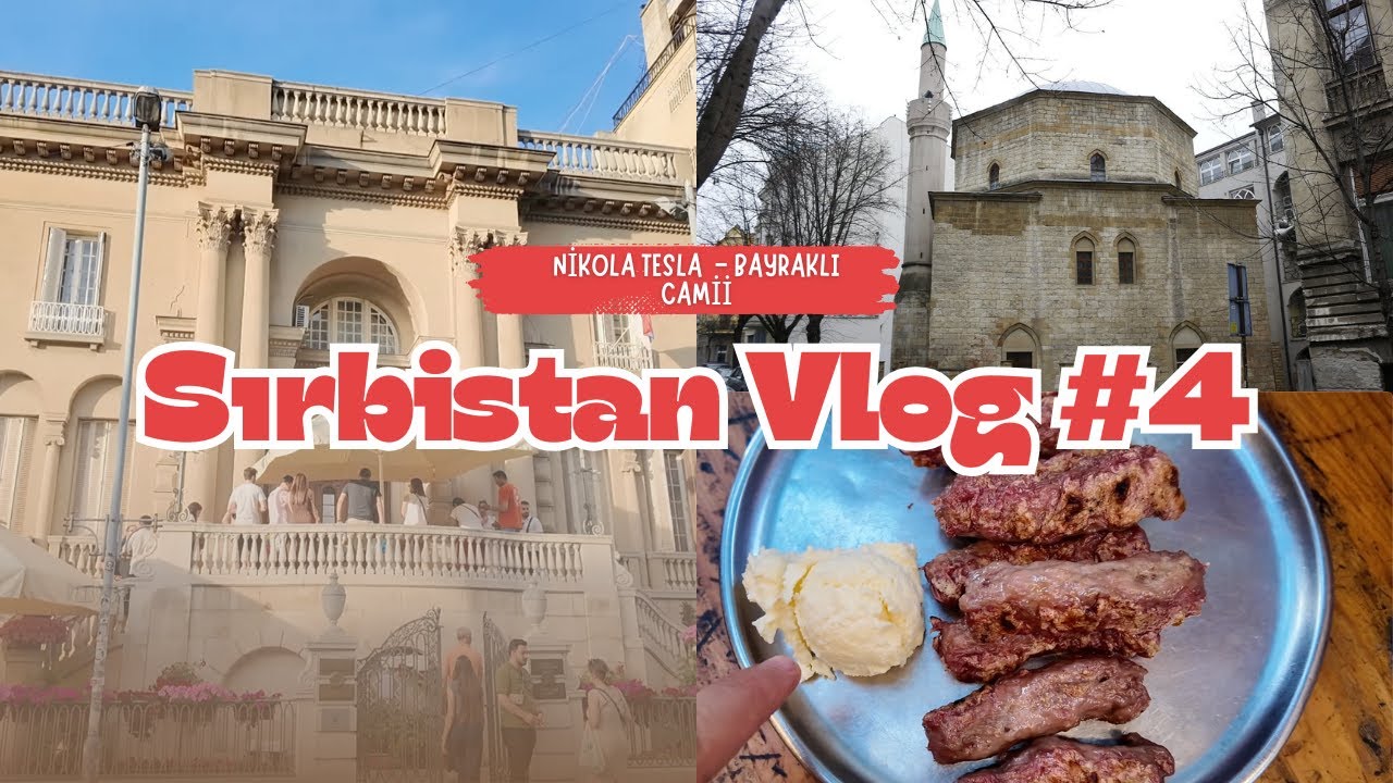 🇷🇸 Sırbistan Vlog #4: Nikola Tesla Müzesi, Lezzetli Cevapi & Bayram Sabahı Deneyimi