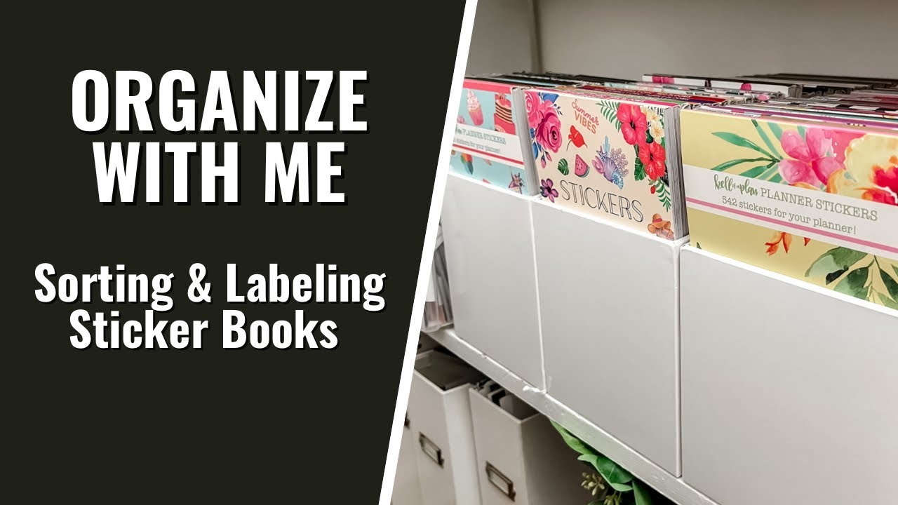 ORGANIZE WITH ME | SORTING & LABELING MY LARGE STICKER BOOKS