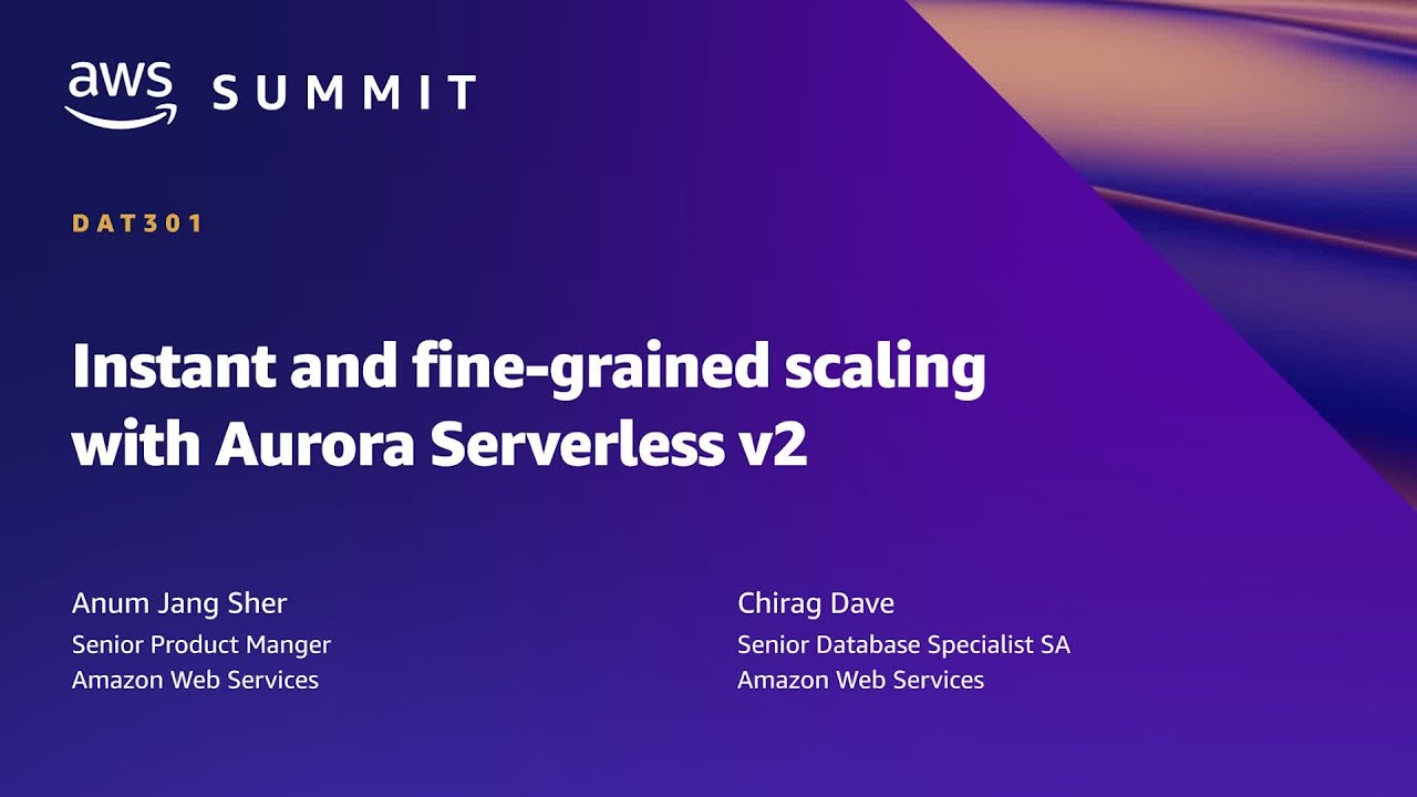 AWS Summit SF 2022 - Instant and fine-grained scaling with Amazon Aurora Serverless v2 (DAT301)