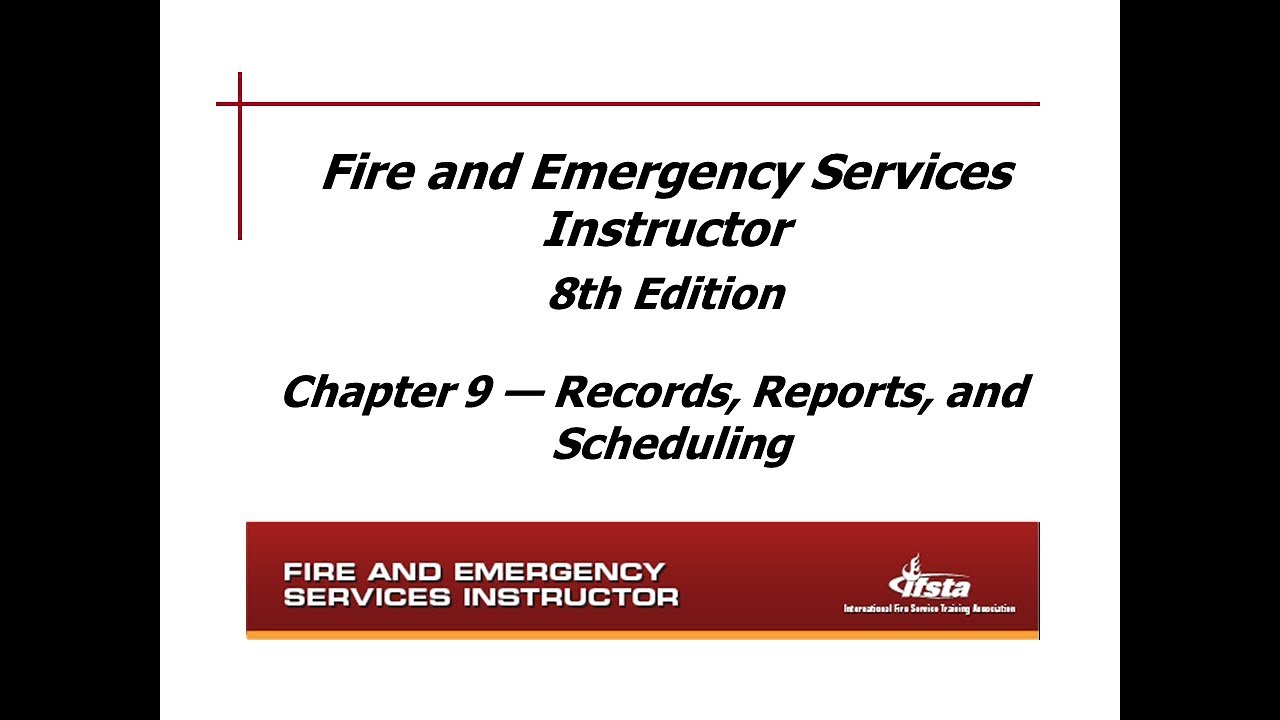 Indiana Fire Instructor I #201624686: Chapter 9 - Records, Reports, and Scheduling