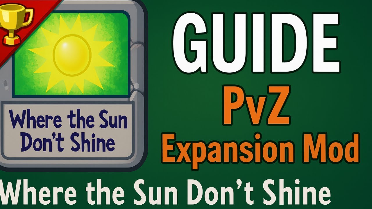 Where the Sun Don&rsquo;t Shine &ndash; Consistent GUIDE | PvZ Expansion Mod