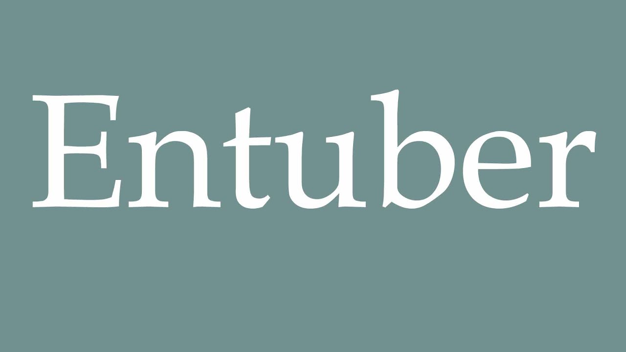How to Pronounce ''Entuber'' (Entubate) Correctly in French