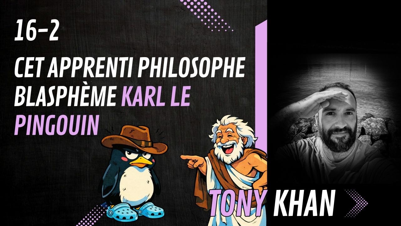 16-2 Cet apprenti philosophe blasphème Karl le Pingouin
