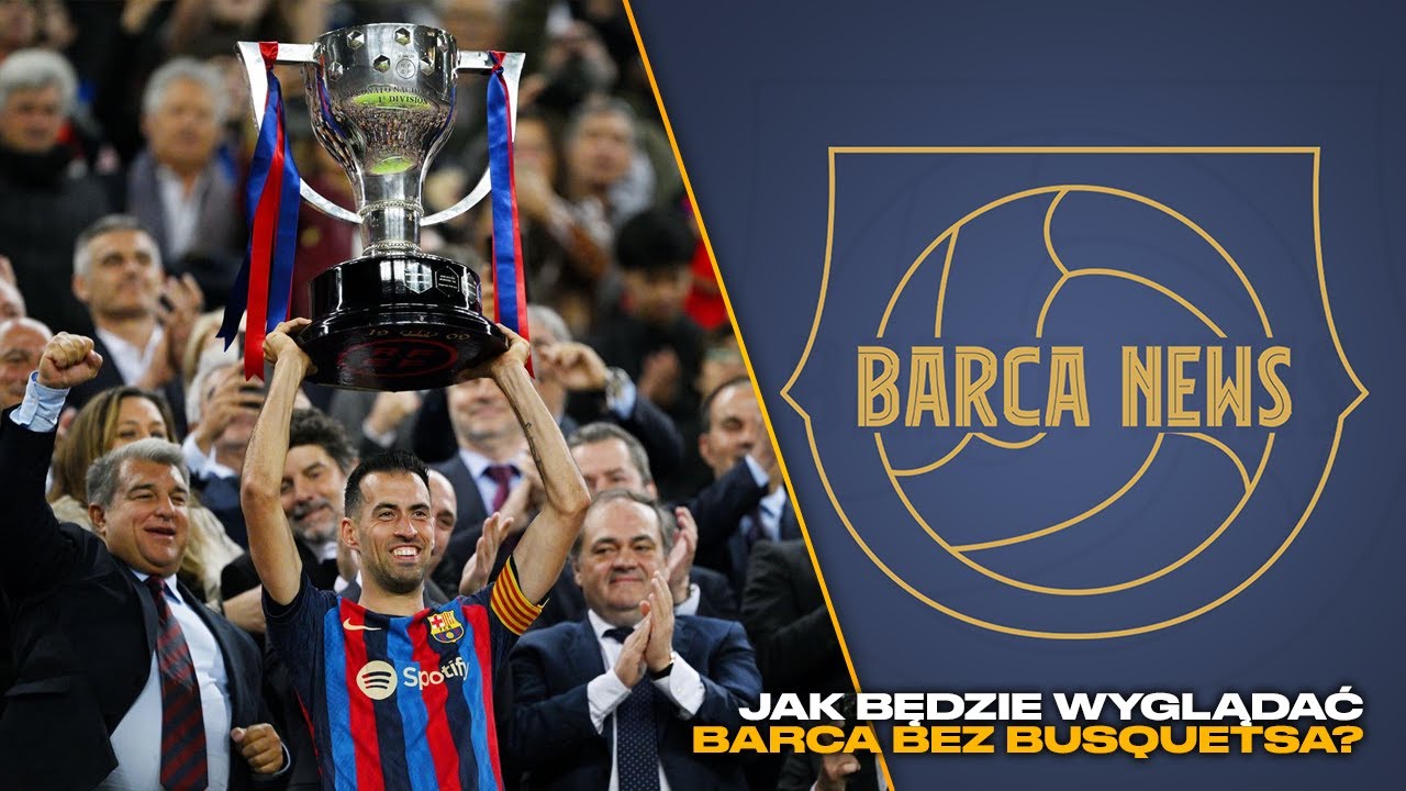 JAK BĘDZIE WYGLĄDAŁA BARCELONA BEZ SERGIO BUSQUETSA? - O BUSIM I JEGO POTENCJALNYCH NASTĘPCACH