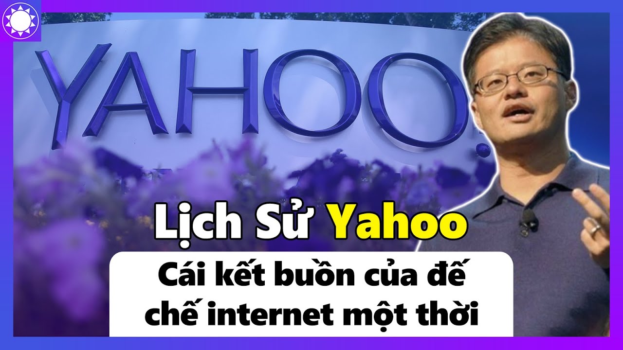 Lịch Sử Yahoo - Cái Kết Buồn Của Đế Chế Internet Một Thời