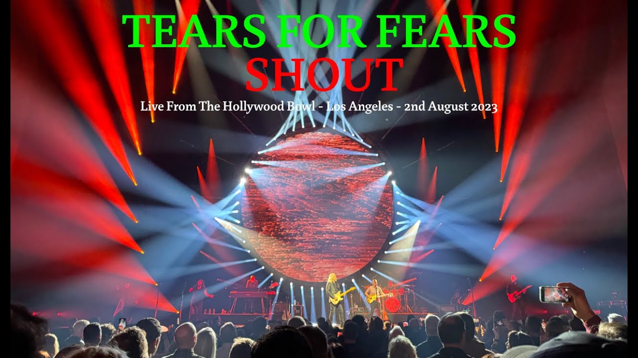 Tears For Fears - Shout - Live From The Hollywood Bowl - 2nd August 2023