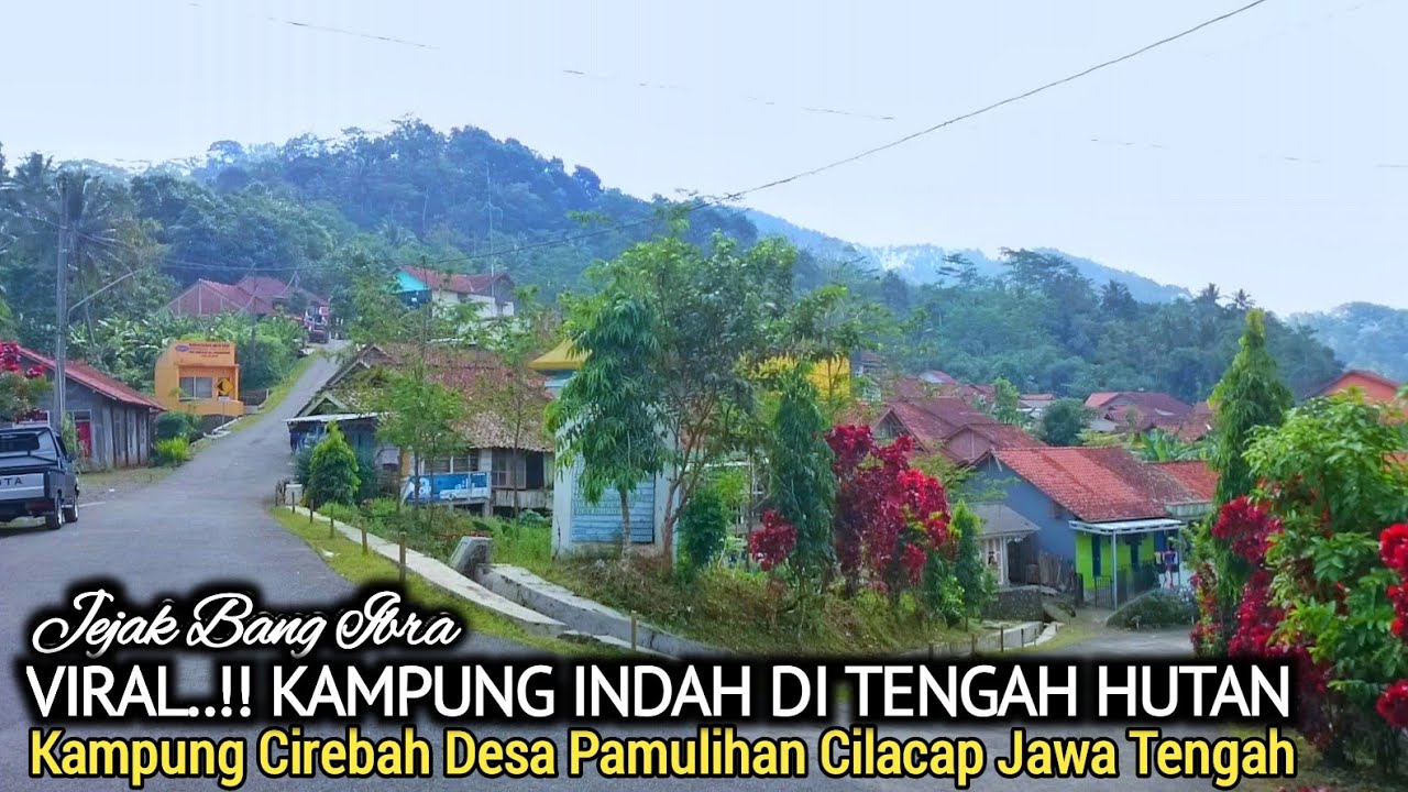 VIRAL..!!! KAMPUNG YANG INDAH DI TENGAH HUTAN, KAMPUNG CIREBAH DESA PAMULIHAN CILACAP JAWA TENGAH