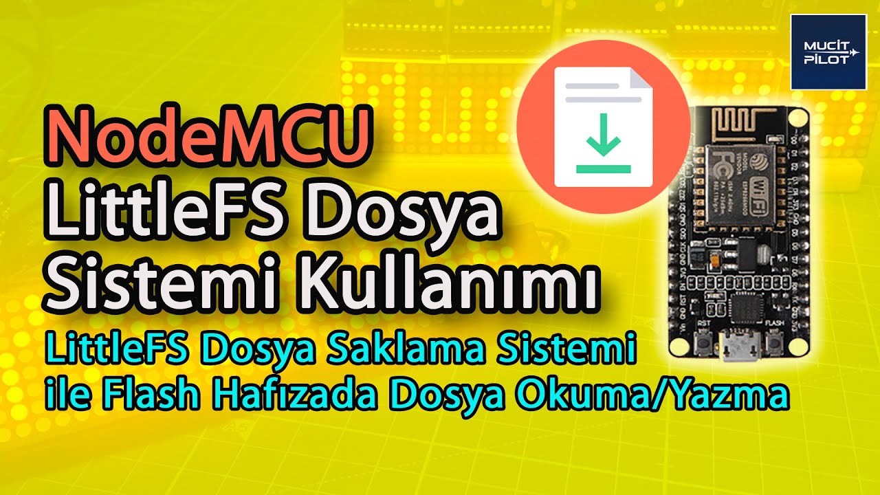 NodeMCU LittleFS Dosya Saklama Sistemi Nedir, Nasıl Kullanılır?