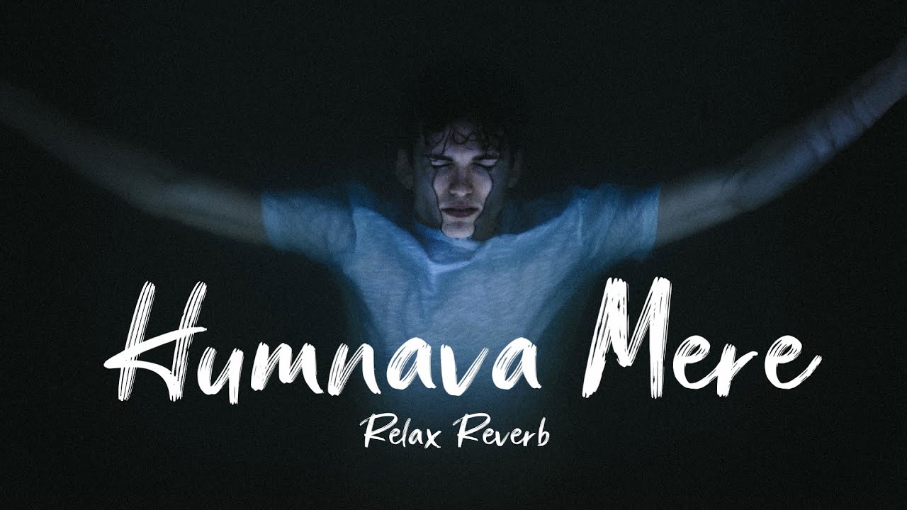 Humnava Mere (slowed+reverb)| Relax Reverb