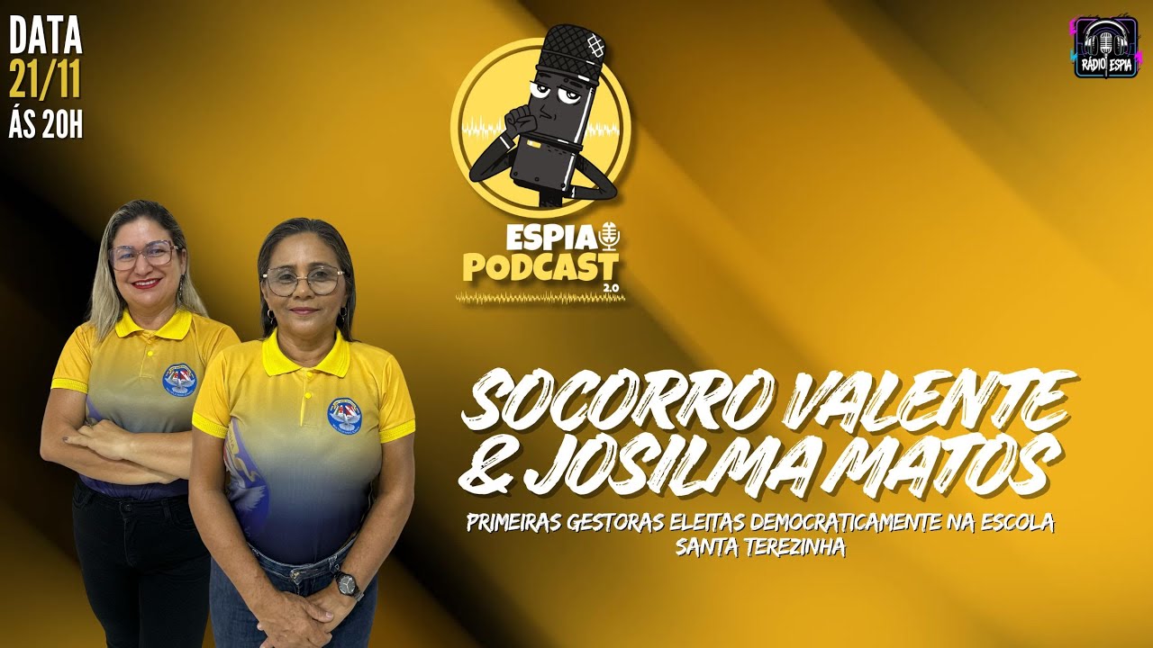 Socorro Valente & Josilma Matos - Espia Podcast 2.0 #095