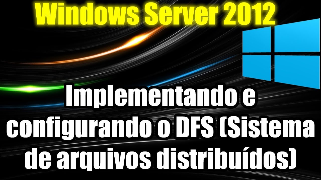 Windows Server 2012 - Implementando e configurando o DFS (Sistema de arquivos distribuídos)