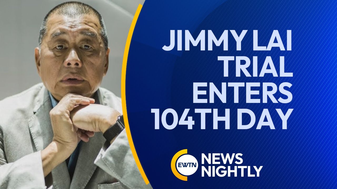 Jimmy Lai Trial Enters 104th Day As Focus Shifts to Post-National Security Law | EWTN News Nightly