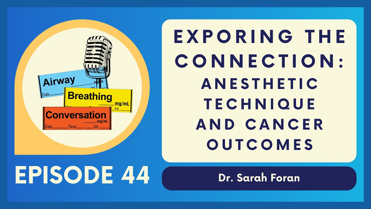 Anesthetic Technique and Cancer Outcomes | Ep 44 | Airway, Breathing, Conversation Podcast