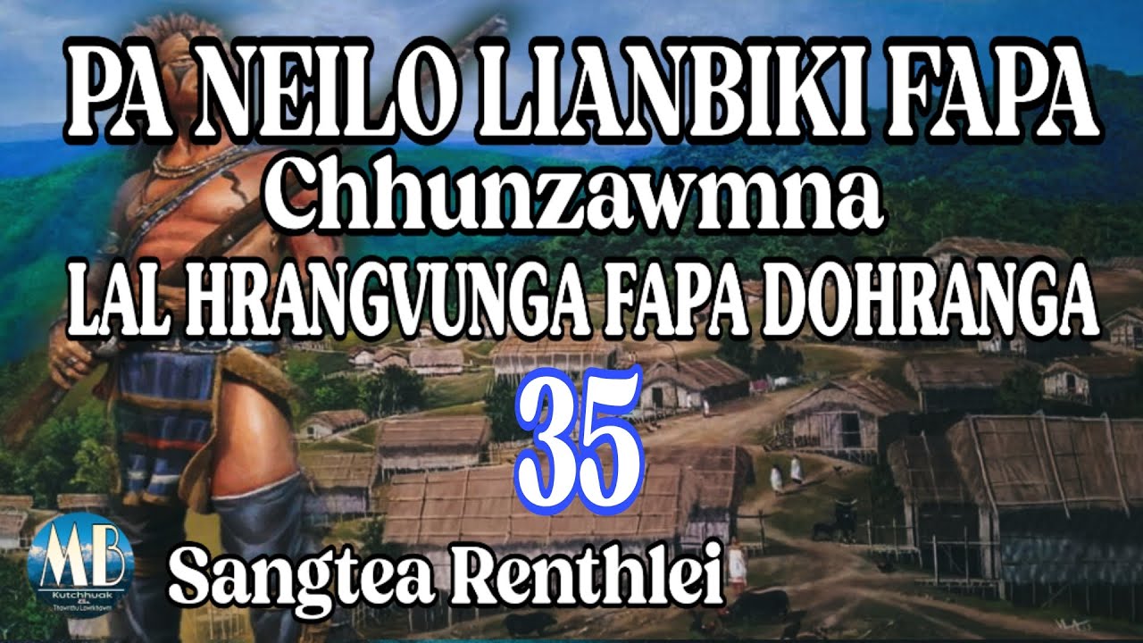 LAL HRANGVUNGA FAPA DOHRANGA-35 || Sangtea Renthlei