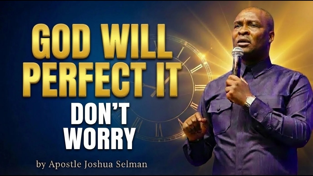 THE LORD WILL PERFECT THAT WHICH CONCERNS ME | Psalm 138:8 | Apostle Joshua Selman