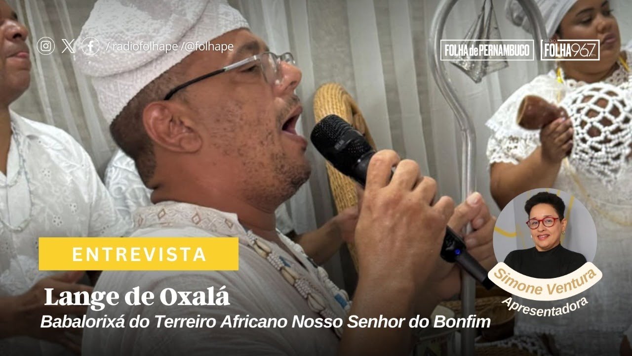 ENTREVISTA | LANGE DE OXALÁ - BABALORIXÁ DO TERREIRO AFRICANO NOSSO SENHOR DO BONFIM