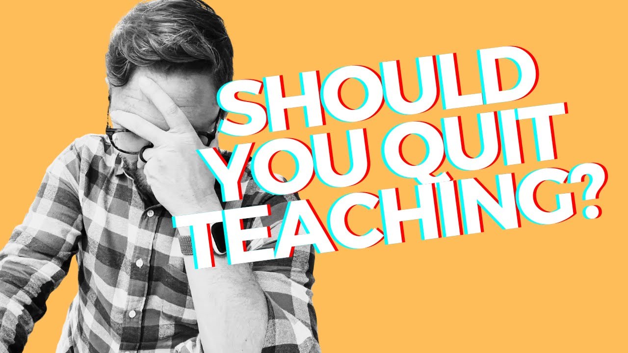 Should You QUIT Your Teaching Job? 😢