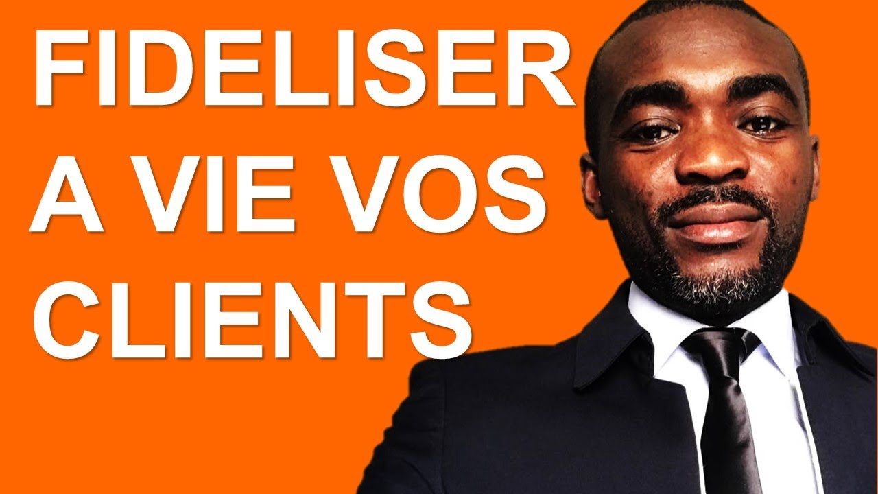 Fideliser vos clients
