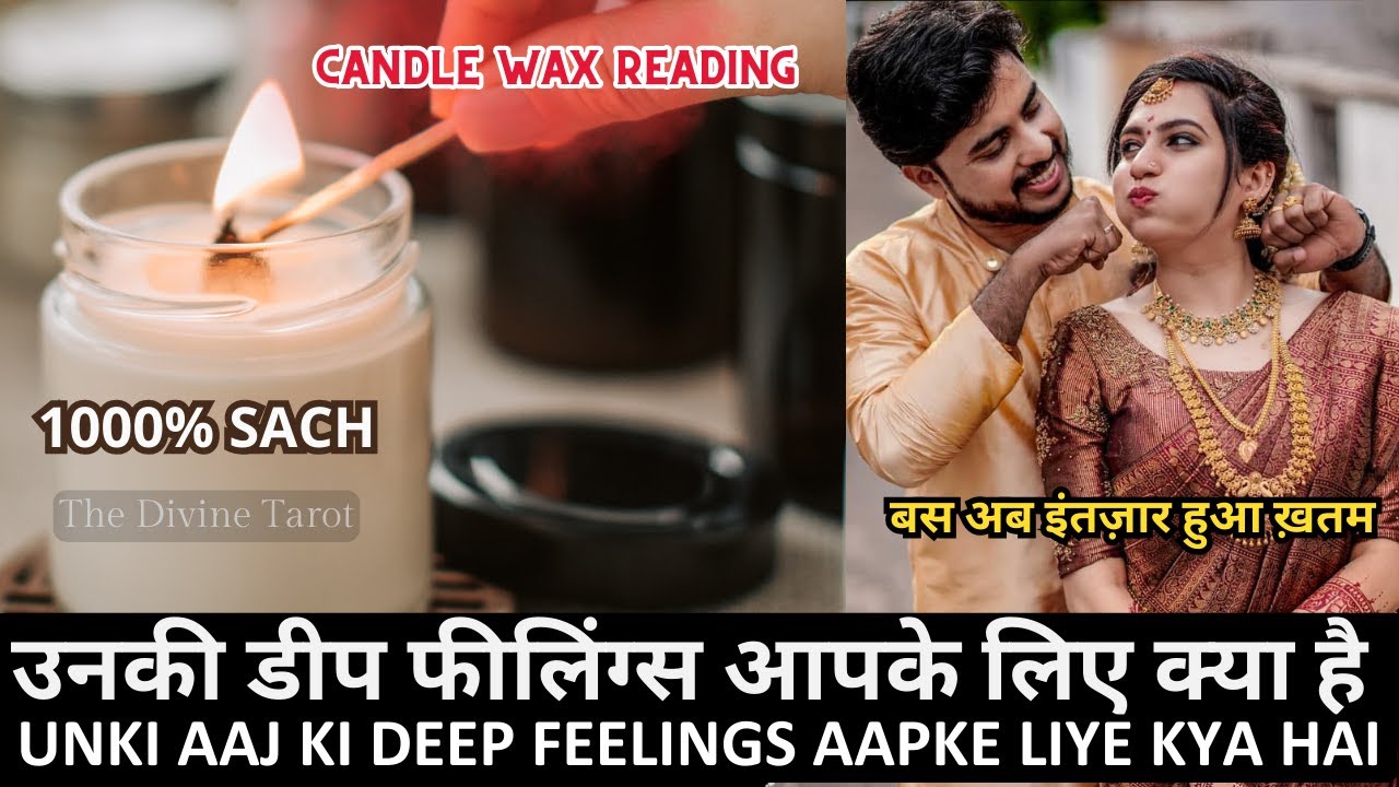 🕯️CANDLE WAX READING | UNKI DEEP FEELINGS | UNKI CURRENT FEELINGS TODAY  | HINDI TAROT
