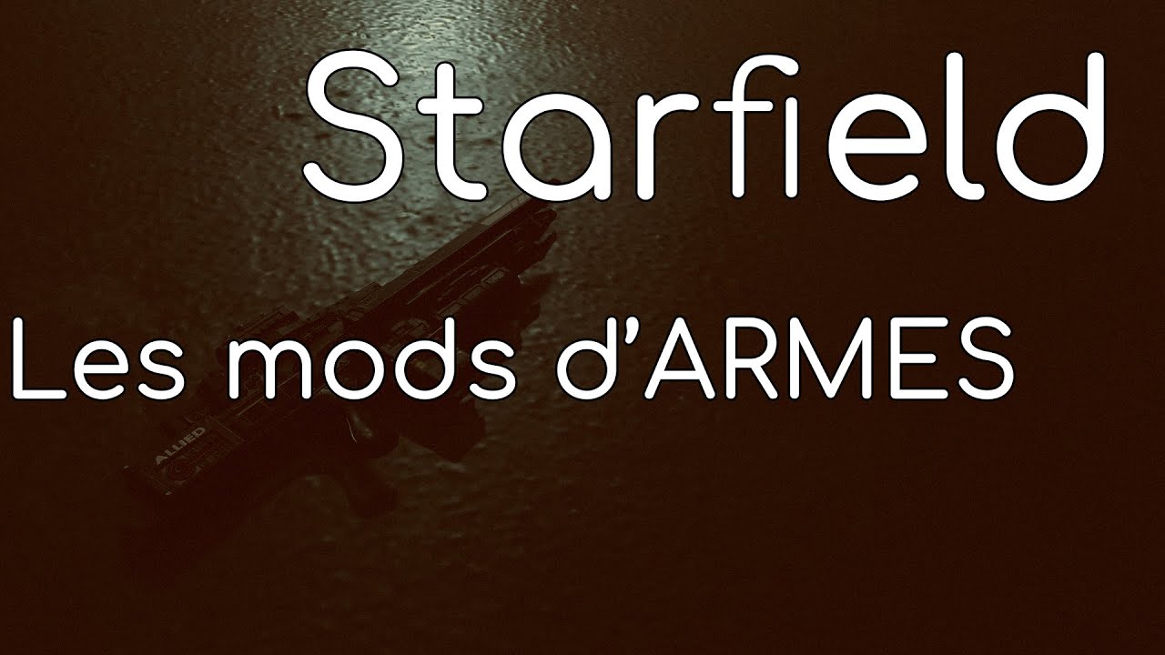 Starfield - Les mods d'armes - Tuto FR