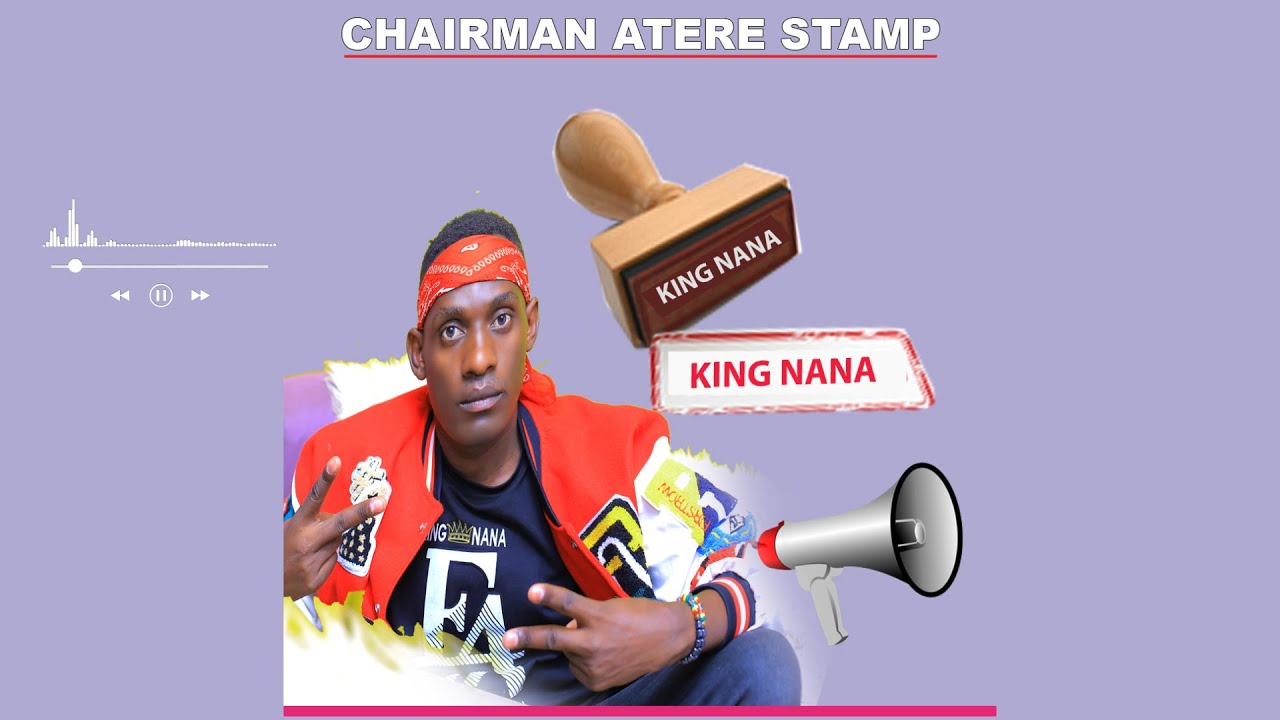 Chairman atere stamp - King Nana ( Official Audio )