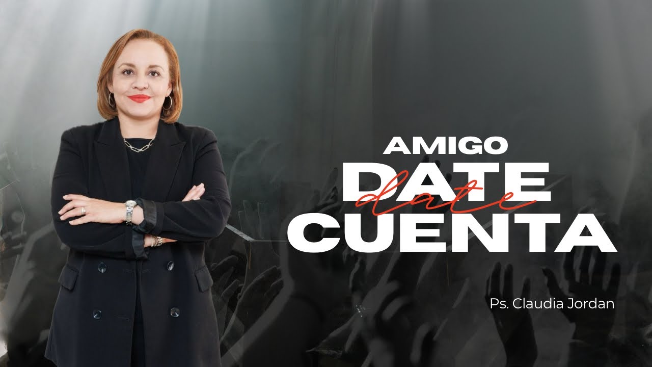 AMIGO, DATE CUENTA- PS CLAUDIA JORDAN