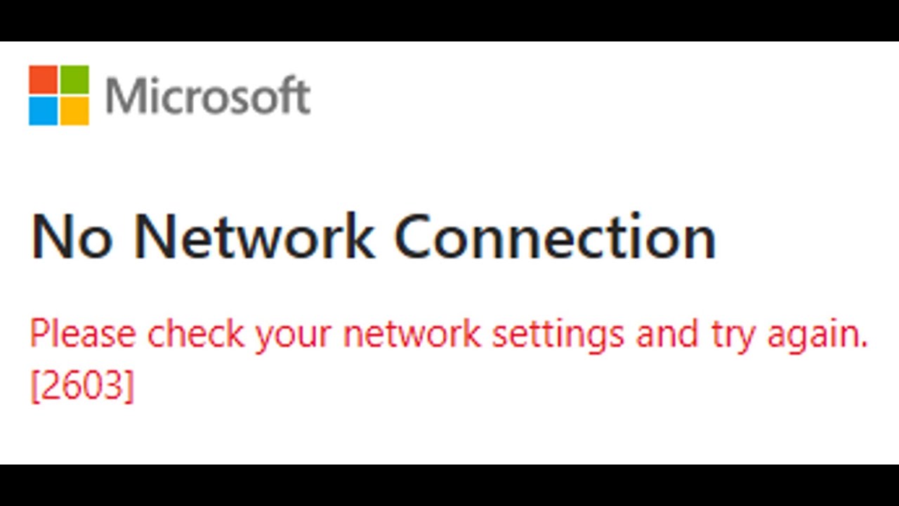Fix Microsoft No Network Connection Error Code 2603 On PC