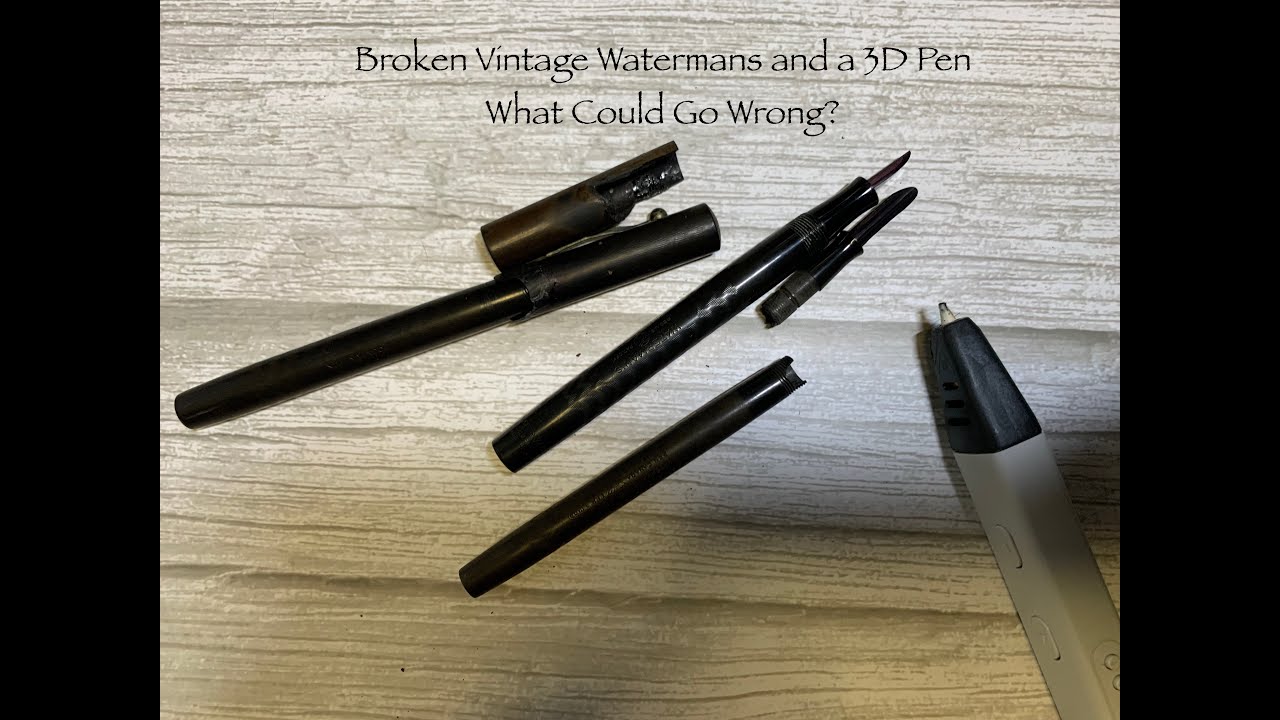 Can I Repair Vintage Waterman's Caps with a 3D Pen?