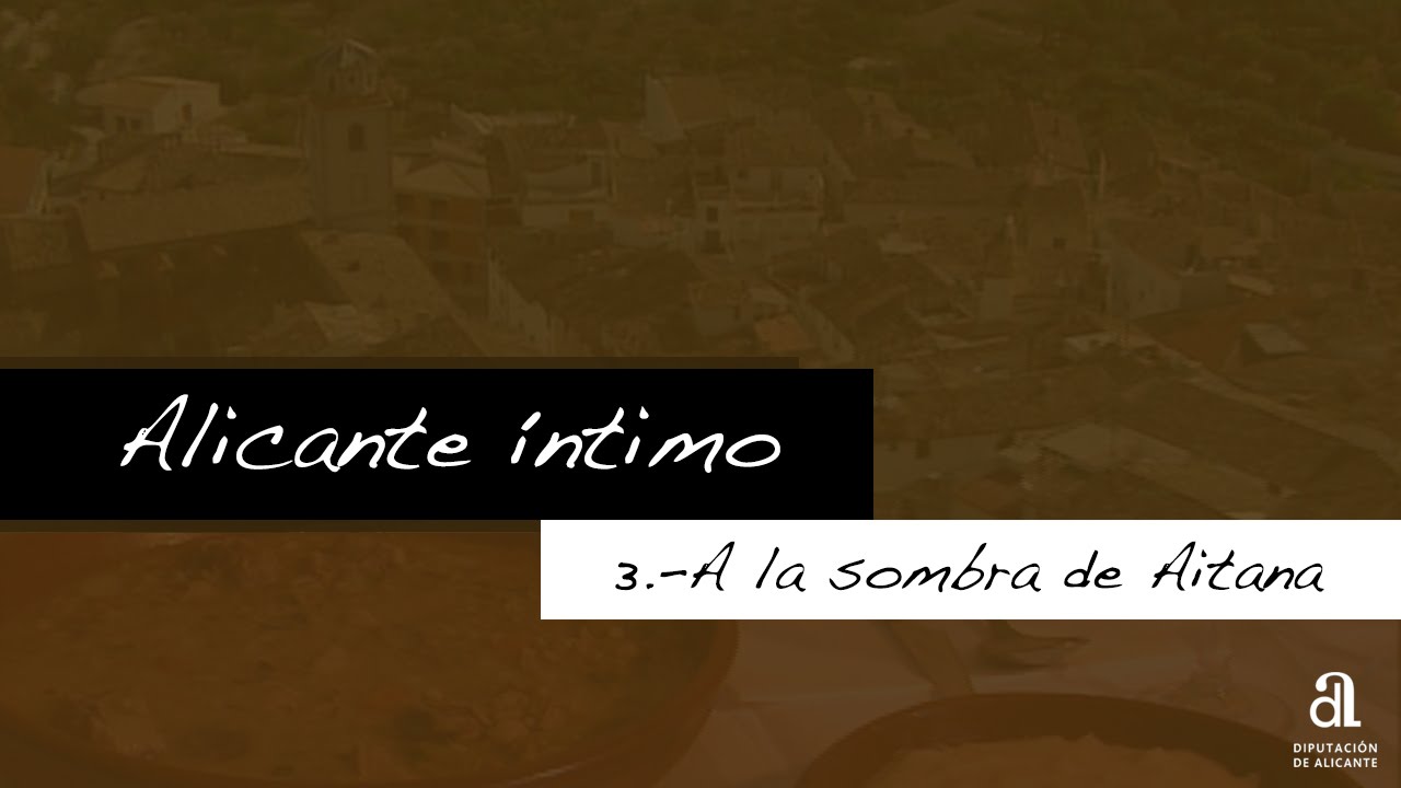 Alicante íntimo. 3.- A la sombra de Aitana