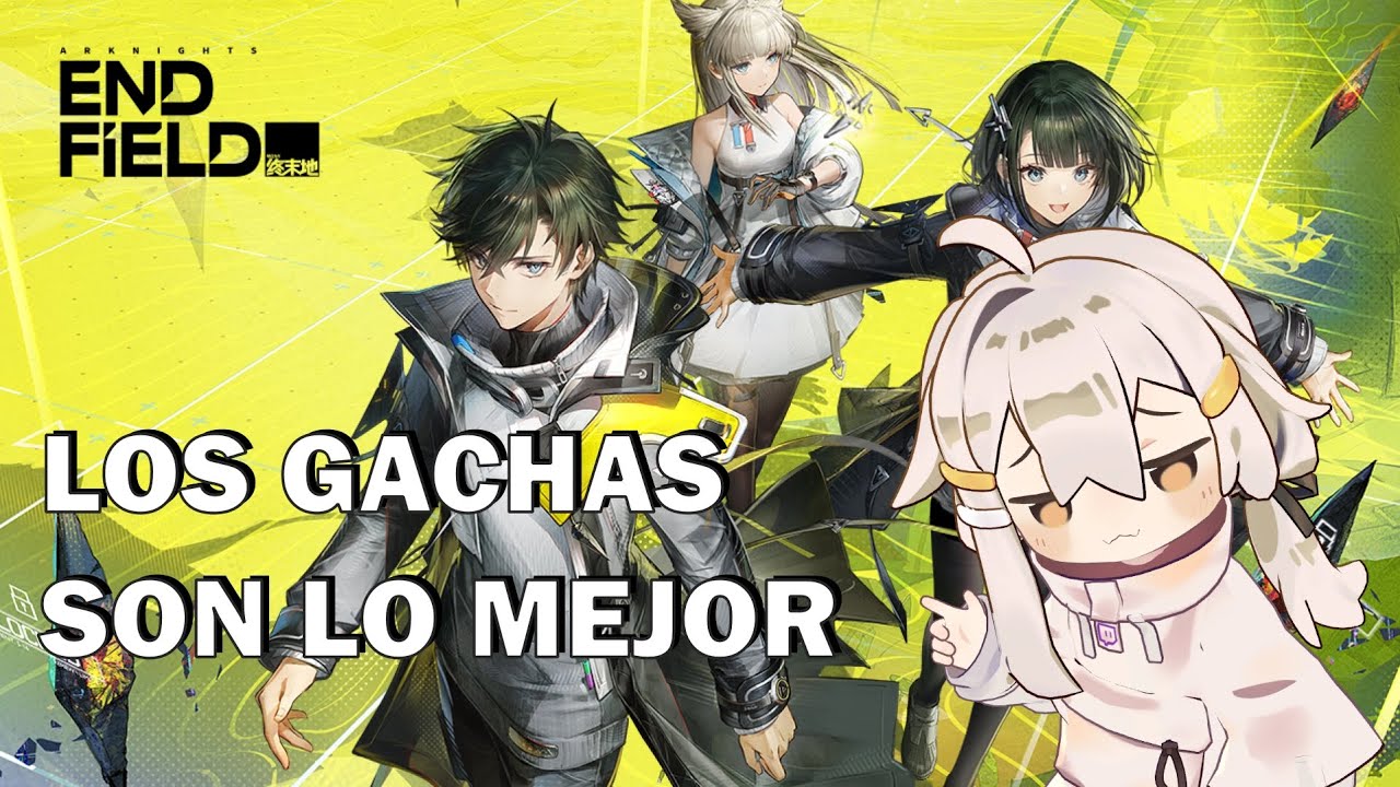 LOS GACHAS SON LO PEOR - Arknights Endfield