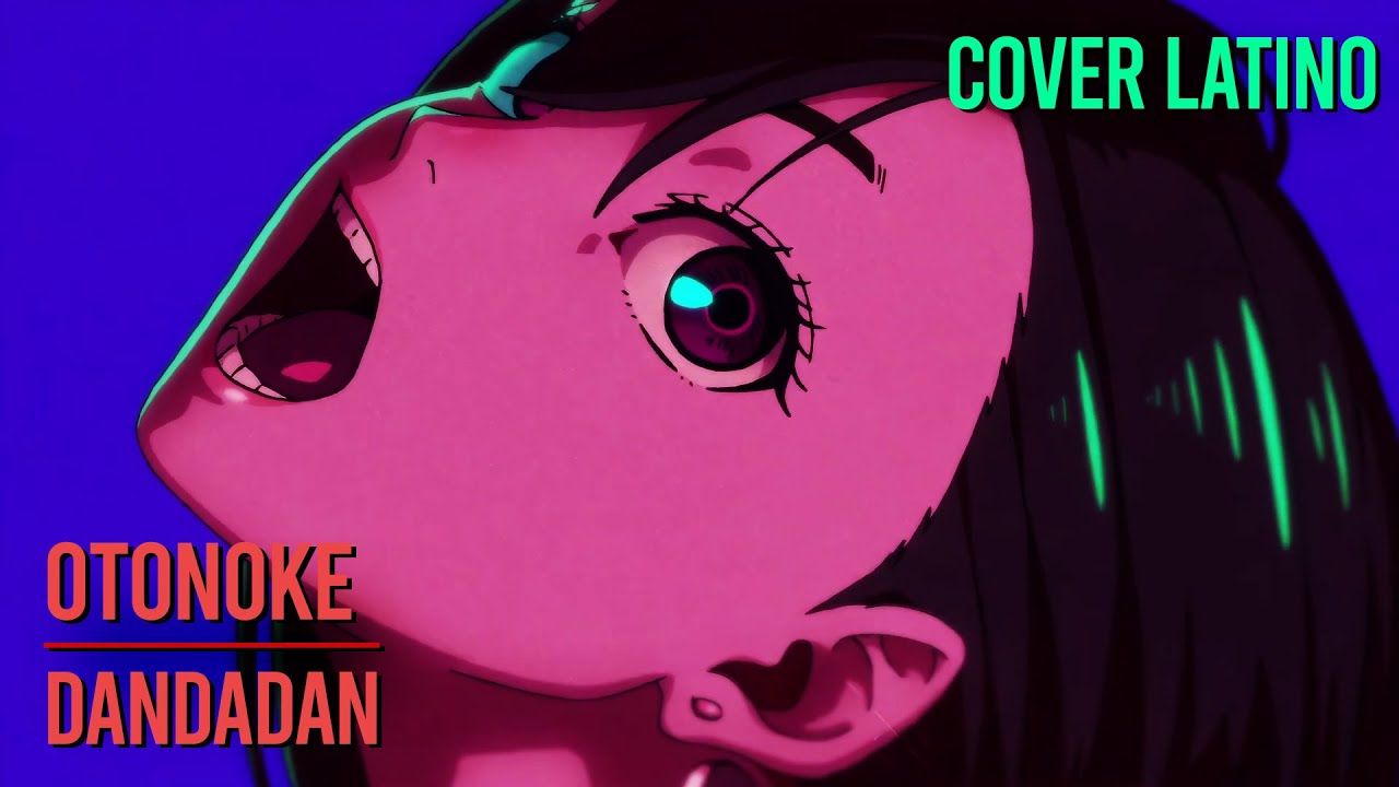 Otonoke | Opening | DANDADAN | Cover Latino