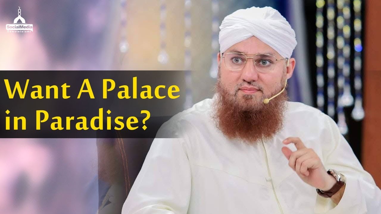 Haji Abdul Habib Attari Bayan in English - Want A Palace in Paradise?