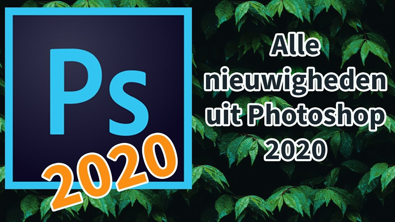 Alle  nieuwigheden in photoshop 2020 uitgelegd!