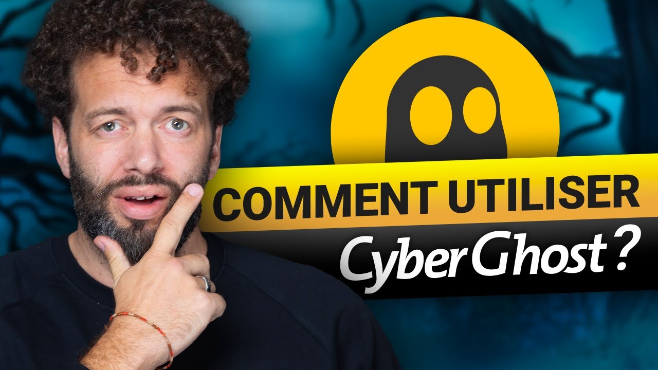 Comment Utiliser CyberGhost | Tout ce qu'il Faut Savoir !
