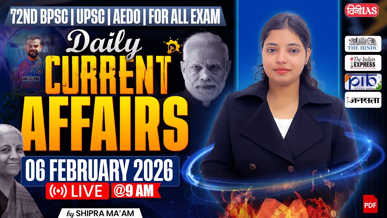 06 February 2026 Current Affairs | Daily Current Affairs Analysis | AEDO | 72nd BPSC 2026 | VINI IAS