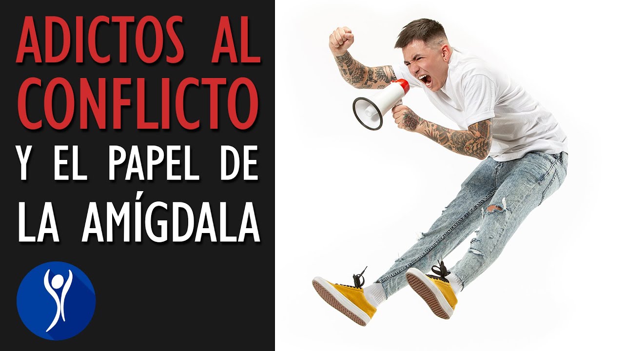 Personas adictas al conflicto. &iquest;Por qu&eacute; son as&iacute;?