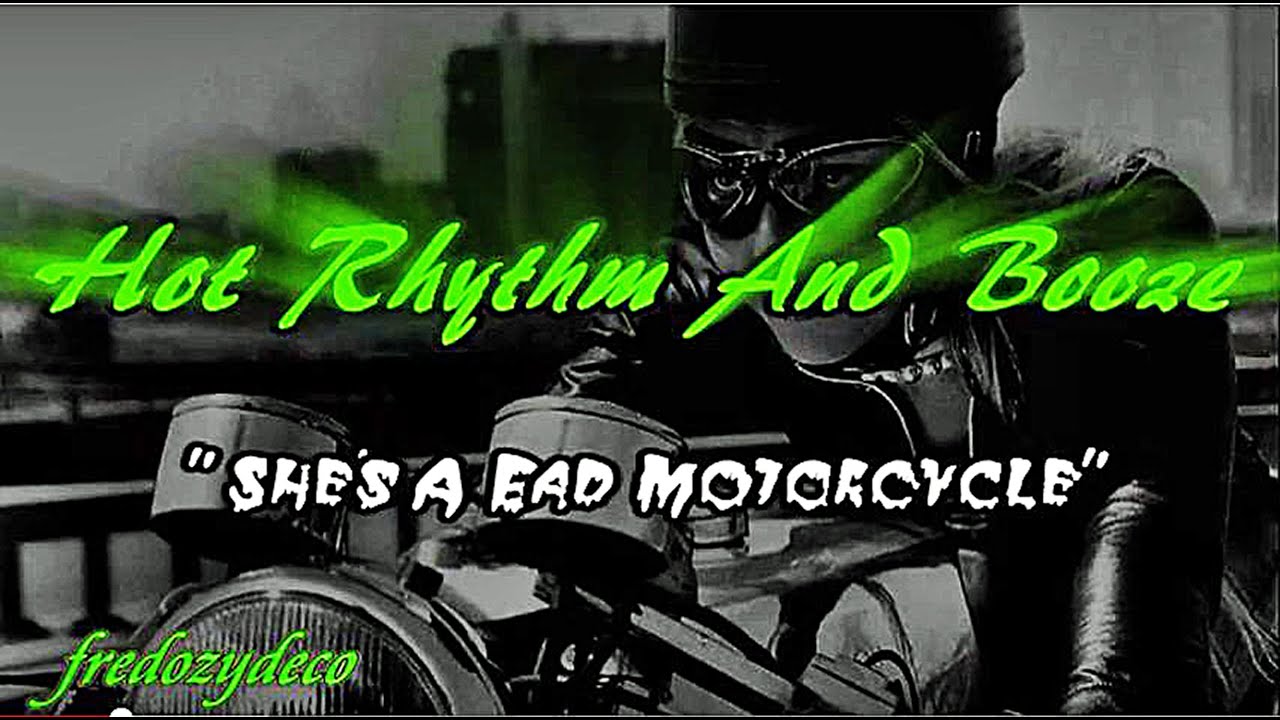 Hot Rhythm And Booze - She's A Bad Motorcycle