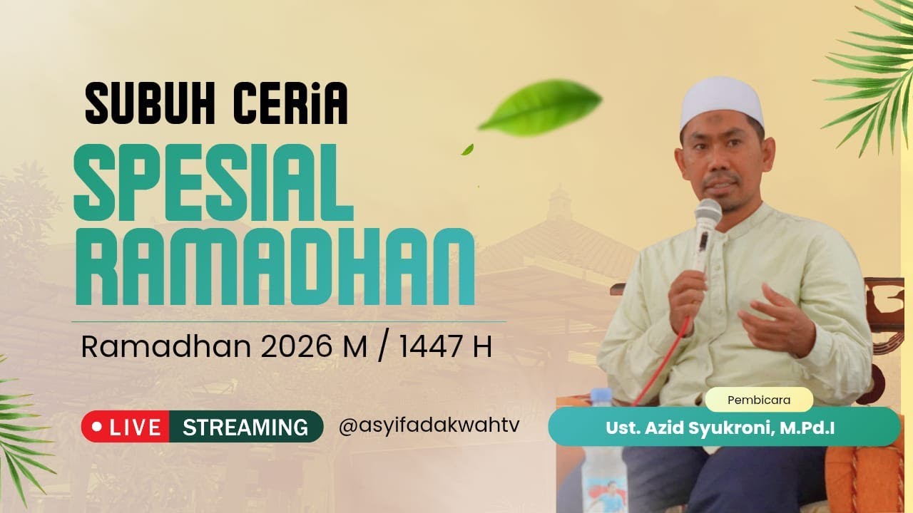 Kajian Subuh Ceria Spesial Ramadhan - Ust. Azid Syukroni, M.Pd.I