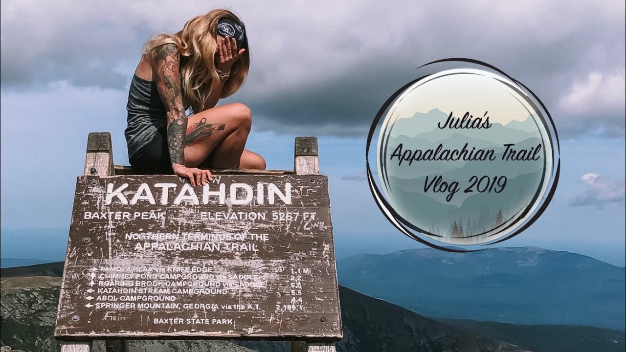 Julia&rsquo;s Appalachian Trail 2019 Vlog #29 Katahdin!!!!